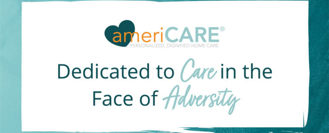 ameriCARE logo with "Dedicated to Care in the Face of Adversity" over teal background